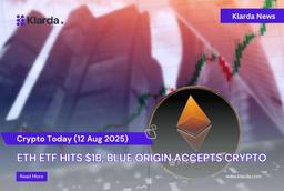 Crypto Today (12/08): ETH ETF Hits $1B, Blue Origin Accepts Crypto