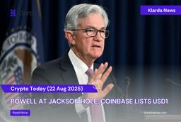 Crypto Today (Aug 22): Powell at Jackson Hole, Coinbase Lists USD1
