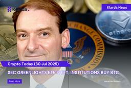 Crypto Today (30/07): SEC Greenlights ETF Shift, Institutions Buy BTC