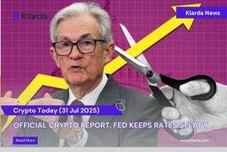 Crypto Today (31/07): Official Crypto Report, FED Keeps Rates Steady