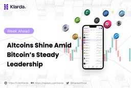 Crypto Week Ahead: Altcoins Shine Amid Bitcoin’s Steady Leadership 